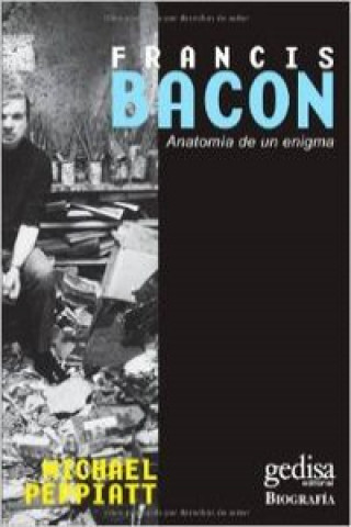 Könyv Francisc Bacon : anatomía de un enigma Michael Peppiatt