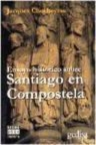 Könyv Ensayo histórico sobre Santiago de Compostela Jacques Chocheyras
