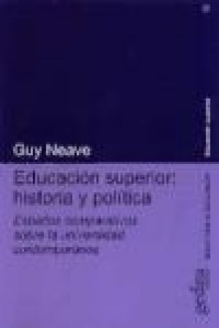 Книга Educación superior: historia y política : estudios comparativos sobre la universidad contemporánea Guy Neave