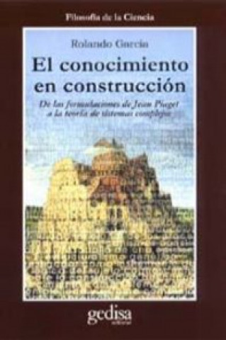 Kniha El conocimiento en construcción : de las formulaciones de Jean Piaget a la teoría de sistemas complejos Rolando García