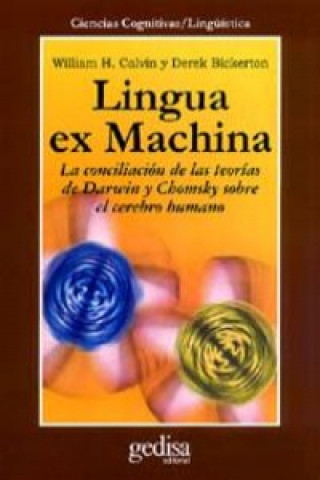 Книга Lingua ex machina : la concilación de las teorías de Darwin y Chomsky sobre el cerebro humano Derek Bickerton
