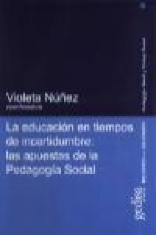Könyv La educación en tiempos de incertidumbre : las apuestas de la pedagogía social 