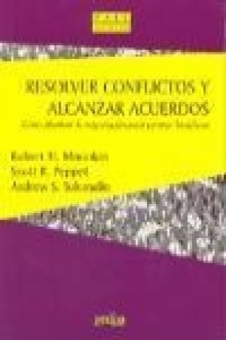 Knjiga Resolver conflictos y alcanzar acuerdos : cómo plantear la negociación para generar beneficios 