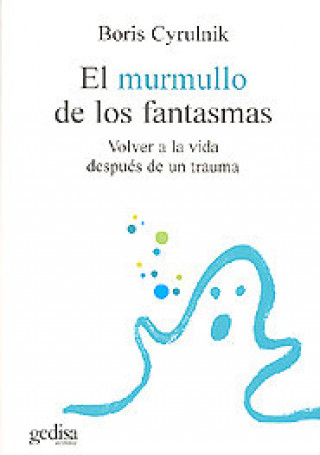 Livre El murmullo de los fantasmas : volver a la vida después de un trauma Boris Cyrulnik