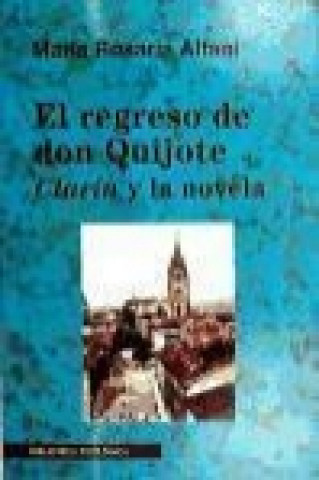 Książka El regreso de Don Quijote : Clarín y la novela Maria Rosaria Alfani