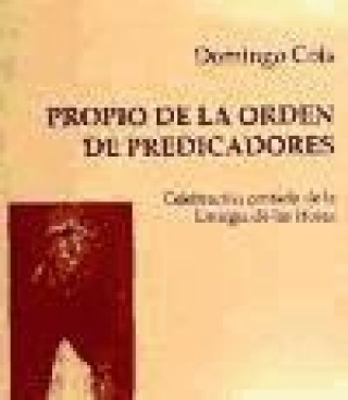 Книга El propio de la orden de predicadores : celebración cantada de la liturgia 