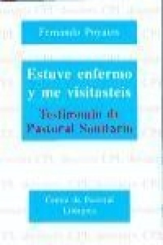 Libro Estuve enfermo y me visitásteis : testimonio de pastoral sanitaria Fernando Poyatos Fuster