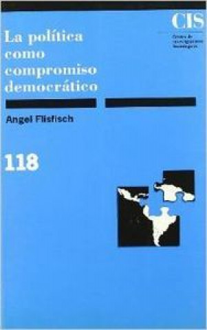 Kniha La política como compromiso democrático Angel Flisfisch