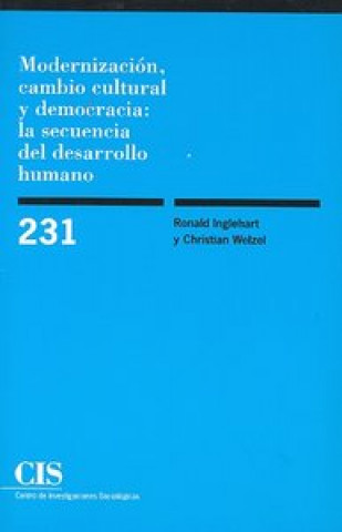 Carte Modernización, cambio cultural y democracia : la secuencia del desarrollo humano Ronald Inglehart