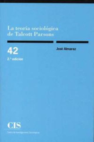 Könyv La teoría sociológica de Talcott Parsons : la problemática de la constitución metodológica del objeto José Almaraz Pestana