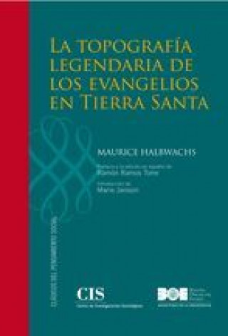 Buch La topografía legendaria de los Evangelios en Tierra Santa : estudio de memoria colectiva Maurice Halbwachs