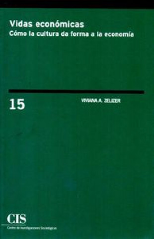 Kniha Vidas económicas : cómo la cultura da forma a la economía Viviana A. Zelizer