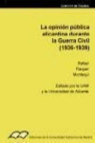 Könyv La opinión pública alicantina durante la guerra civil (1936-1939) Rafael Flaquer Montequi
