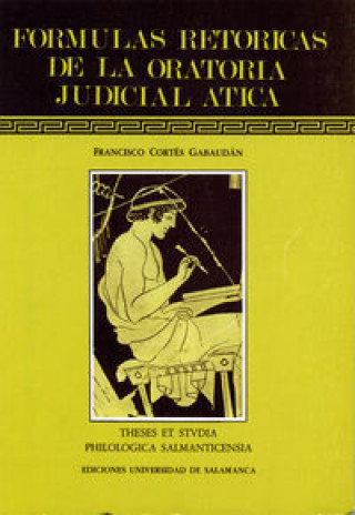 Carte Fórmulas retóricas de la oratoria judicial ática Francisco . . . [et al. ] Cortés Gabaudán