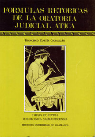 Könyv Fórmulas retóricas de la oratoria judicial ática Francisco . . . [et al. ] Cortés Gabaudán