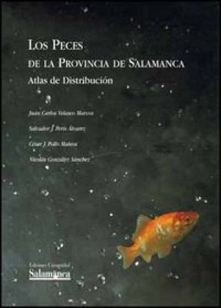 Könyv Los peces de la provincia de Salamanca : atlas de distribución 
