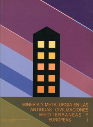 Carte Mineria y Metalurgía en las antiguas civilizaciones mediterráneas y europeas Coloquio Inter. de las Minas de la Antiguedad
