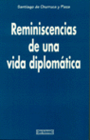 Knjiga Reminiscencias de una vida diplomática Santiago de Churruca y Plaza