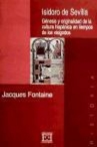 Buch Isidoro de Sevilla : génesis y originalidad de la cultura hispánica de Visigodos Jacques Fontaine