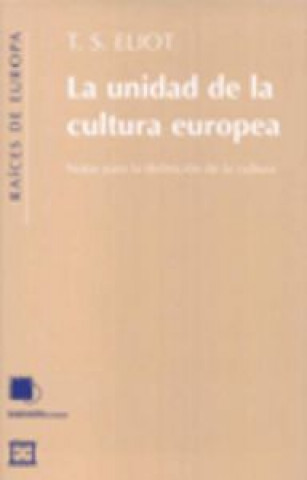 Book La unidad de la cultura europea : notas para la definición de la cultura T. S. Eliot