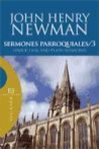 Könyv Sermones parroquiales 3 : (parochial and plain sermons) John Henry Newman