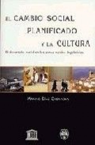 Kniha El cambio social planificado y la cultura, el desarrollo social en las zonas rurales deprimidas Máximo Díaz Casanova