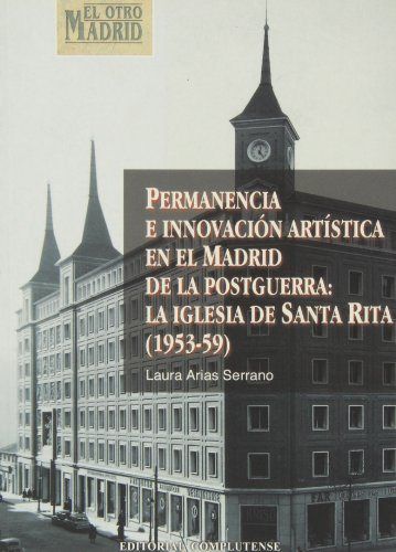 Kniha Permanencia e innovación artística en el Madrid de la postguerra: La iglesia de Santa Rita (1953-59) Laura Arias Serrano
