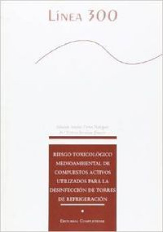 Könyv Riesgo toxicológico medioambiental de compuestos activos utilizados para la desinfección de torres de refrigeración María Victoria Barahona Gomariz