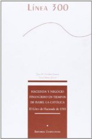 Книга Hacienda y negocio financiero en tiempos de Isabel la Católica : el libro de hacienda de 1503 David Alonso García