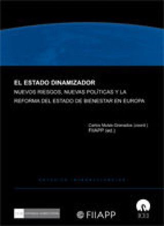 Könyv El estado dinamizador : nuevos riesgos, nuevas políticas y la reforma del estado de bienestar en Europa Carlos Mulas Granados