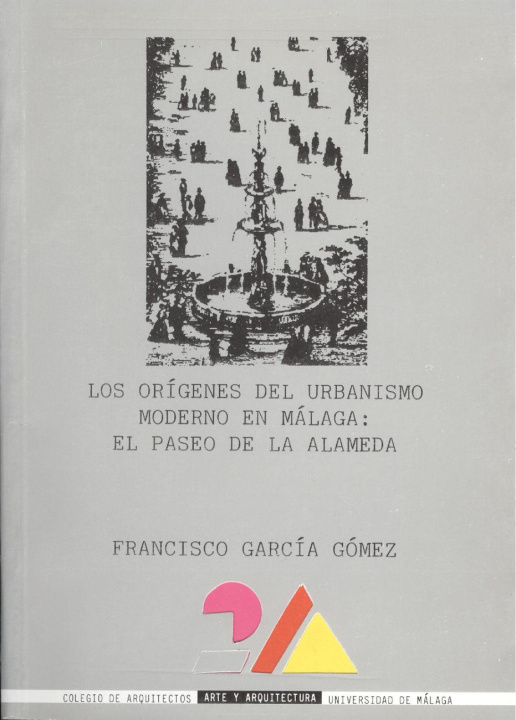 Kniha Los orígenes del urbanismo moderno en Málaga : el paseo de la Alameda Francisco García Gómez