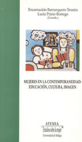 Knjiga Mujeres en la contemporaneidad: educación, cultura, imagen Encarnación Barranquero Texeira