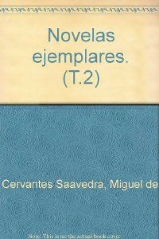Carte Novelas ejemplares. (T.2) Miguel de Cervantes Saavedra