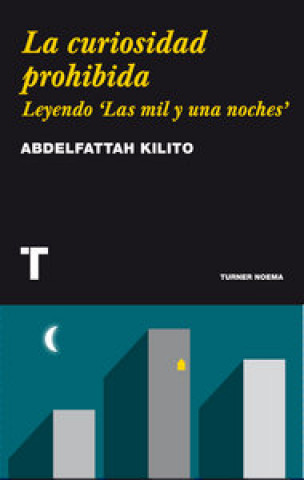 Könyv La curiosidad prohibida : leyendo "Las mil y una noches" Abdelfattah Kilito