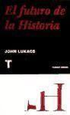 Buch El futuro de la historia John Lucacks