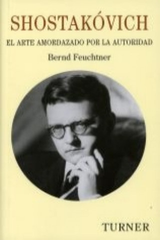 Könyv Shostakóvich : el arte amordazado por la autoridad Bernd Feuchtner