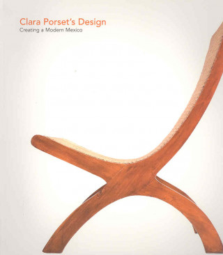 Kniha El Diseno de Clara Porset/Clara Porset's Design: Inventando Un Mexico Moderno/Creating a Modern Mexico Clara Porset