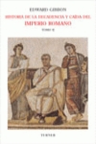 Kniha HISTORIA DE LA DECADENCIA Y CAIDA DEL IMPERIO ROMANO II (NUEVO) José Mor de Fuentes