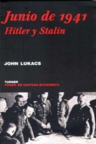 Könyv Junio de 1941 : Hitler y Stalin John Lukacs