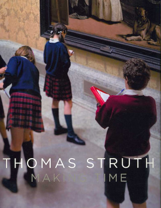 Kniha Thomas Struth: Making Time Estrella de Diego