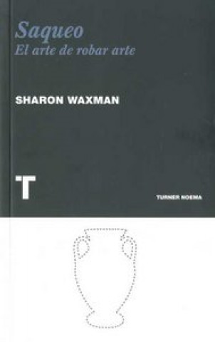 Książka Saqueo : el arte de robar arte Sharon Waxman