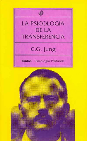 Carte La psicología de la transferencia : esclarecida por medio de una serie de imágenes de la alquimia : para médicos y psicólogos prácticos C G Jung
