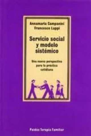 Carte Servicio social y modelo sistémico : una nueva perspectiva para la práctica cotidiana Annamaria Campanini