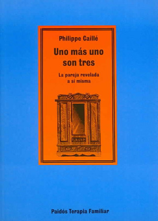 Kniha Uno más uno son tres : la pareja revelada a sí misma Philippe Caillé