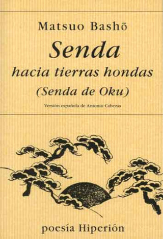 Kniha Senda hacia tierras hondas : Oku no hosomichi Basho Matsuo