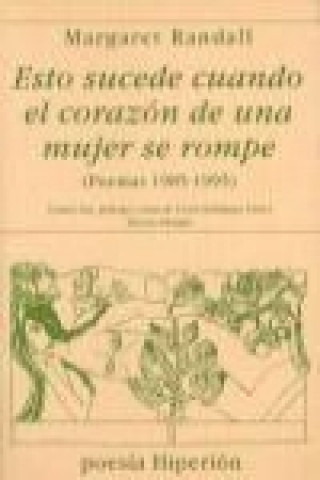 Carte Esto sucede cuando el corazón de un amujer se rompe : poemas, 1985-1995 