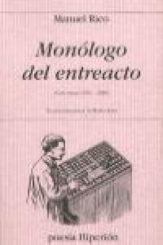 Könyv Monólogo del entreacto : (cien poemas, 1982-2005) Manuel Rico
