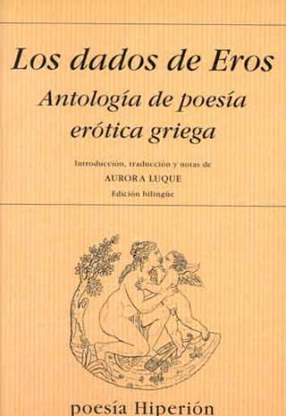 Książka Los dados de Eros, antología de poesía erótica griega Aurora Luque