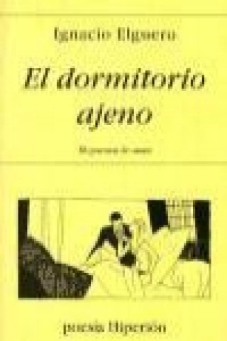 Könyv El dormitorio ajeno : (38 poemas de amor) Ignacio Elguero Olavide