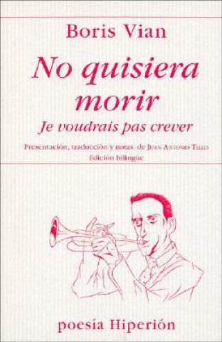 Książka No quisiera morir = Je voudrais pas crever Boris Vian